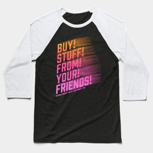 Buy From Friends Baseball T-Shirt